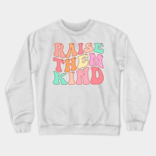 Raise Them Kind Crewneck Sweatshirt